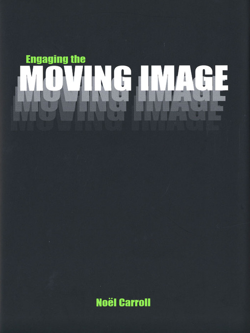 Title details for Engaging the Moving Image by Noel Carroll - Available